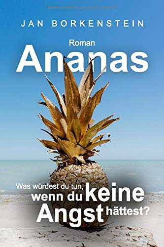 Ananas: Was würdest du tun, wenn du keine Angst hättest? Health, Nutrition & Fitness