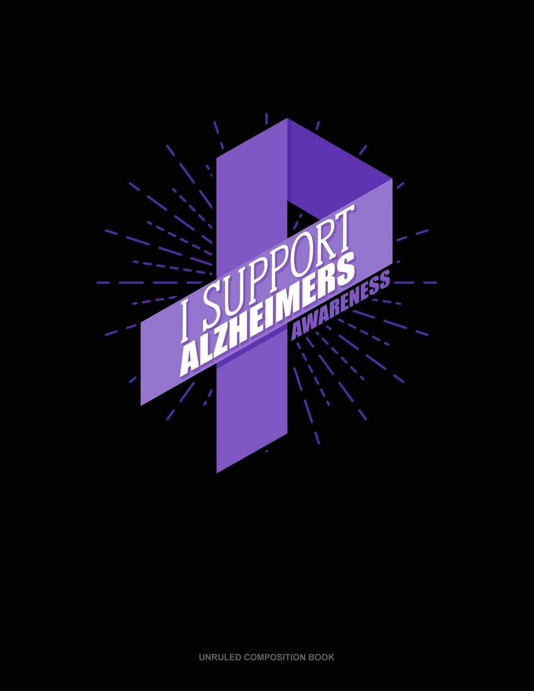 I Support Alzhemeir's Awareness: Unruled Composition Book book
