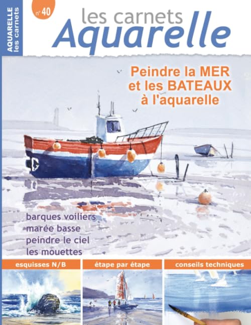 Les carnets aquarelle n°40: Peindre la mer et les bateaux à l'aquarelle Film, Art & Culture