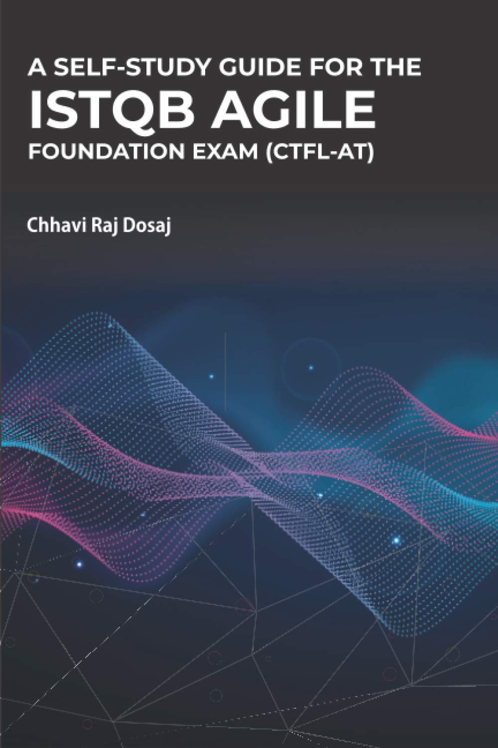 A Self-Study Guide for the ISTQB Agile Foundation Exam (CTFL-AT) Computer Science