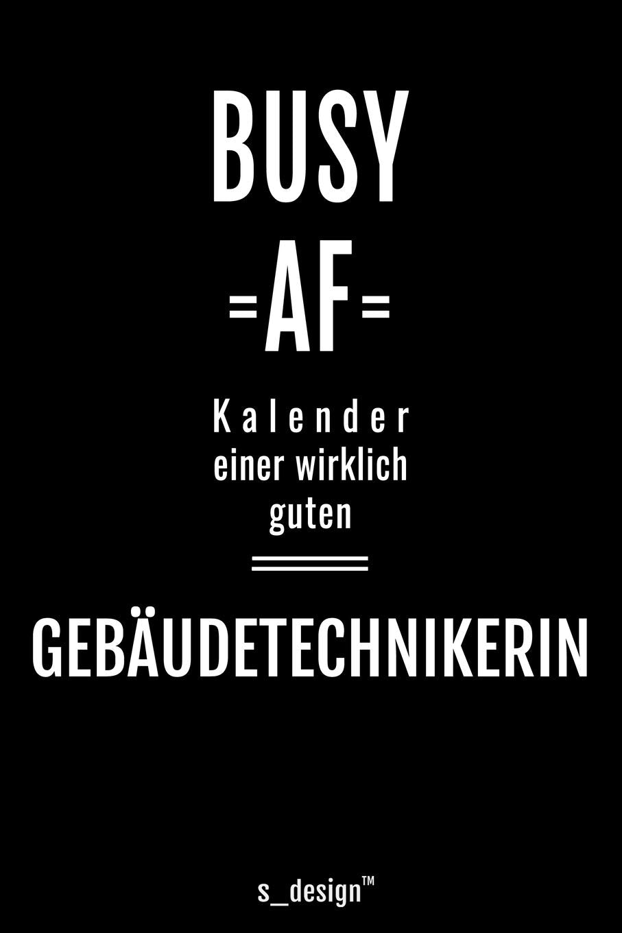 Kalender für Gebäudetechniker / Gebäudetechnikerin: Immerwährender Kalender / 365 Tage Tagebuch / Journal für Notizen, Planung / Planungen / Planer, Erinnerungen, Sprüche Politics & Society Books