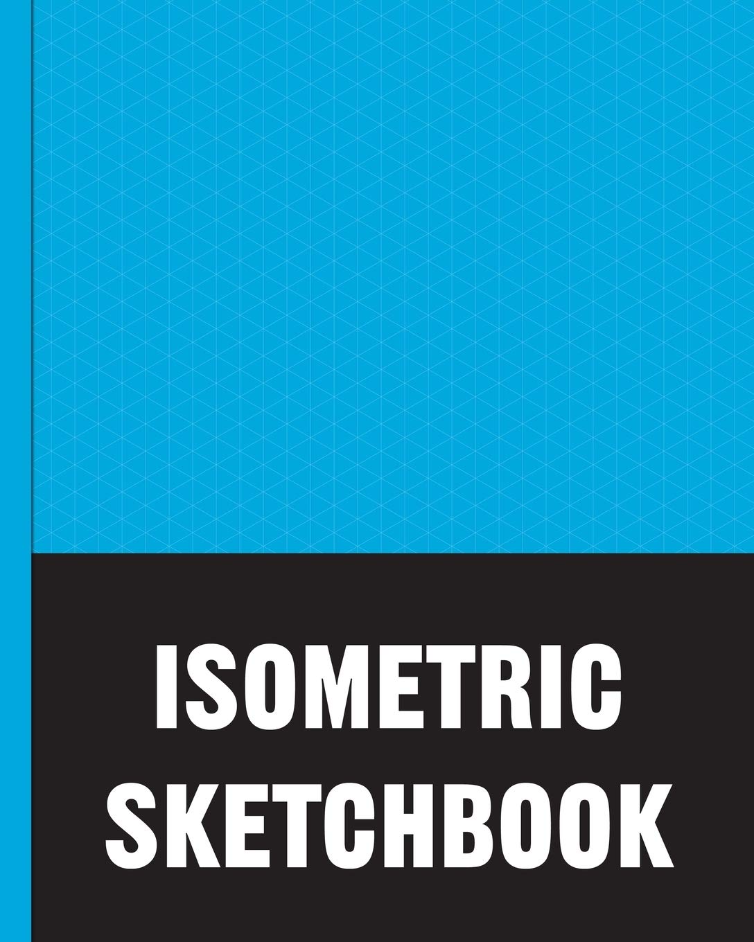 Isometric Sketchbook: Isometric lined paper for sketching isometric designs for game makers, pixel artists, isometric artists and people who love to ... patterns and designs for games and fun. Arts & Music