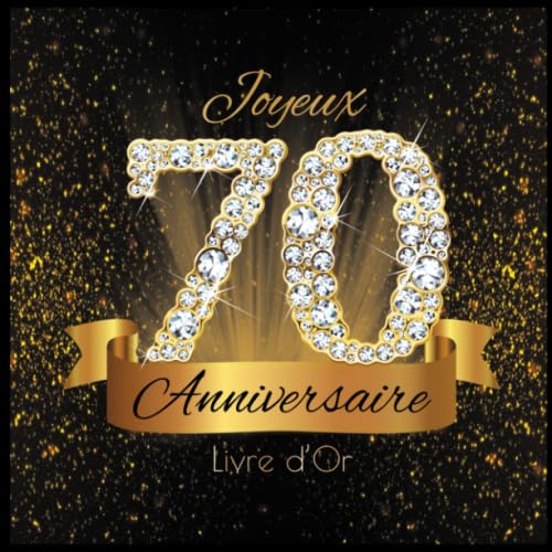Livre d'Or: 70 Ans Anniversaire Souvenir Or Noir I Félicitations Écrites I Registre Des Cadeaux I Idée Cadeau pour les 70 Ans I Joyeux Anniversaire Diamant Décoration Parents & Children
