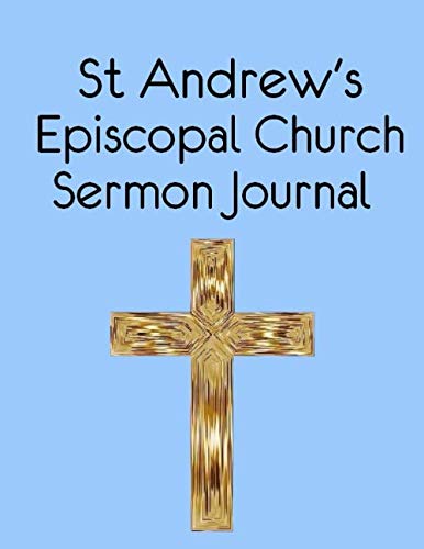 St Andrew's Episcopal Church Sermon Journal: This sermon journal is a guided notebook suitable for taking to church to write notes in. Religion & Esotericism