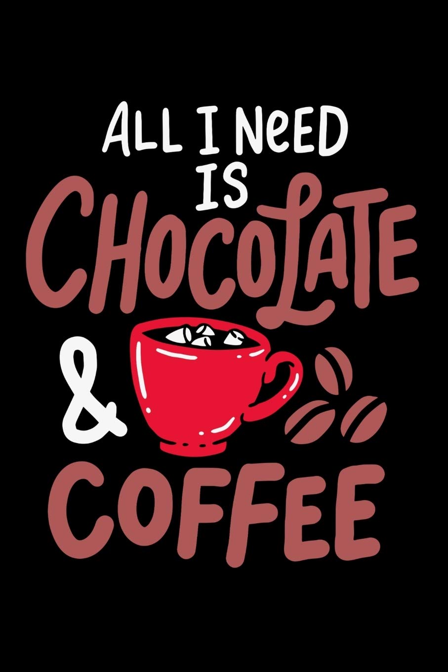 All I Need Is Chocolate & Coffee: 120 Pages I 6x9 I Monthly Planner I Funny Drinks And Sweets Gifts For Lazy Naps Books