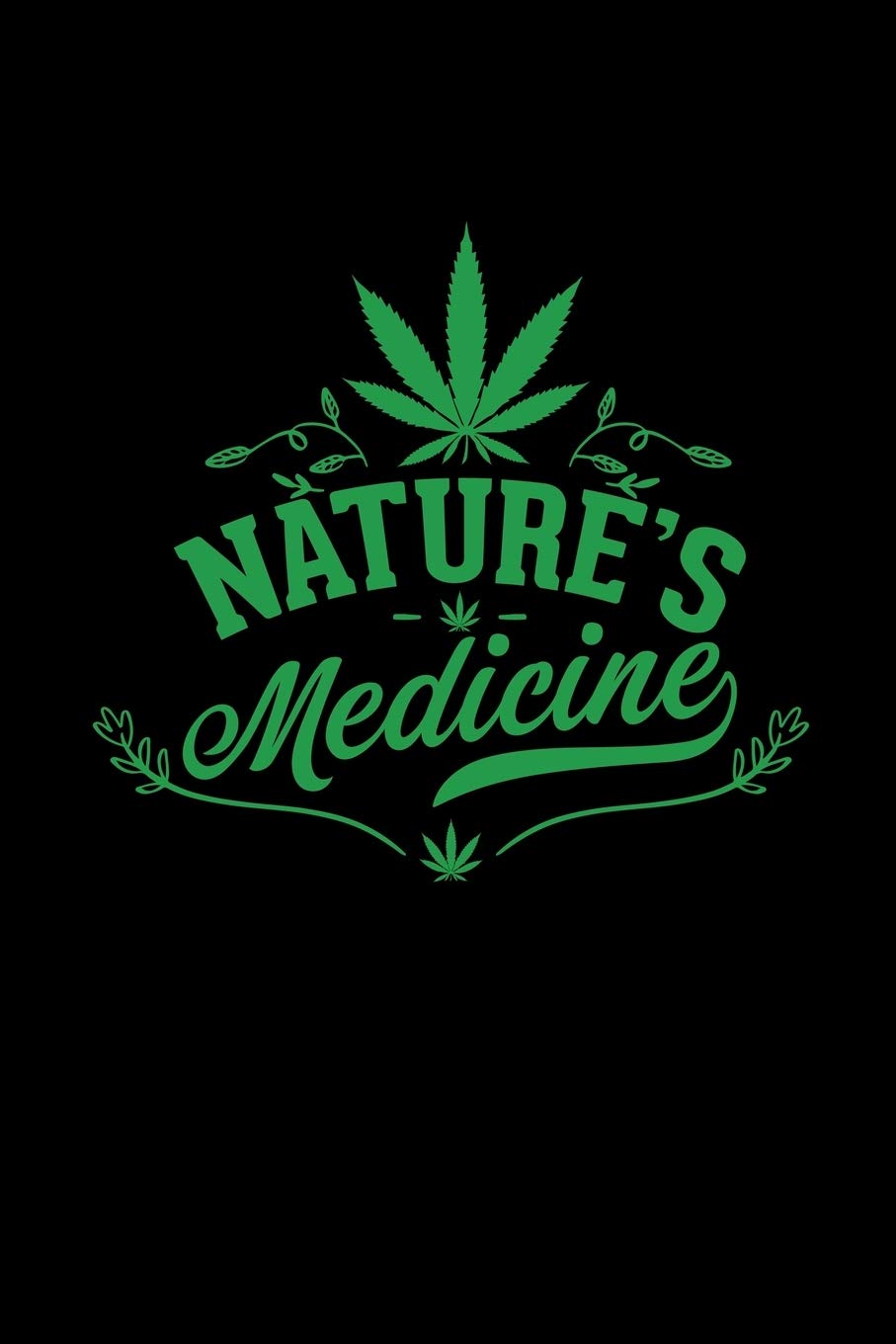 Nature's medicine: 6x9 cannabis | lined | ruled paper | notebook | notes Books