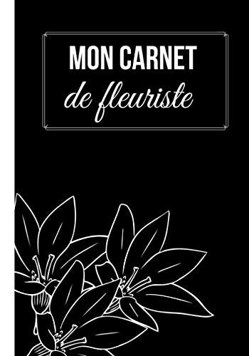 Mon carnet de fleuriste: Cahier d'écriture ligné pour amoureux des fleurs | 100 pages au format 7*10 pouces Mathematics