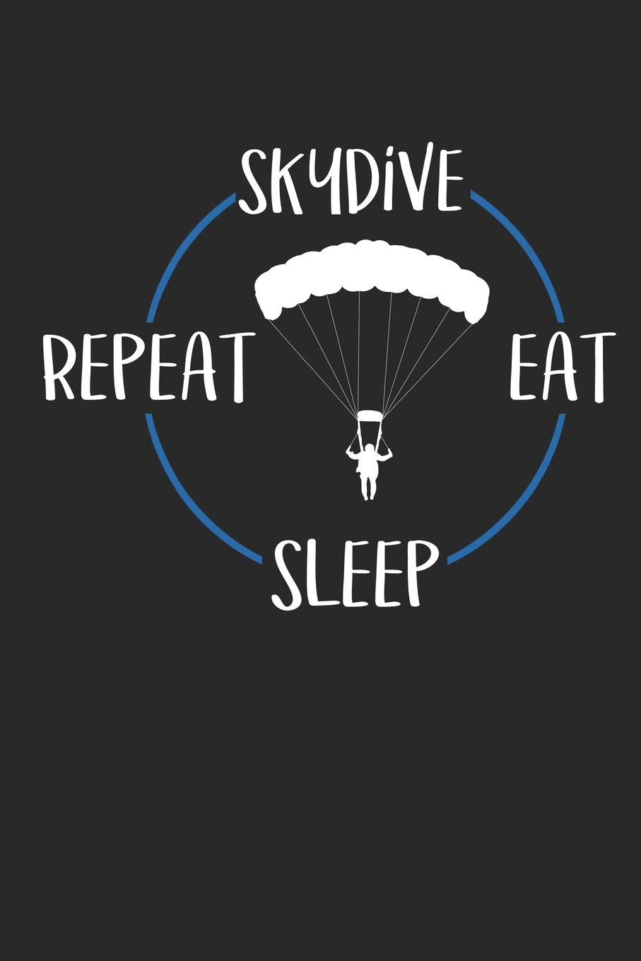 Skydive Eat Sleep Repeat: Weekly & Monthly Planner 2020 - 52 Week Calendar 6 x 9 Organizer - Gift For Skydivers And Parachutists Books