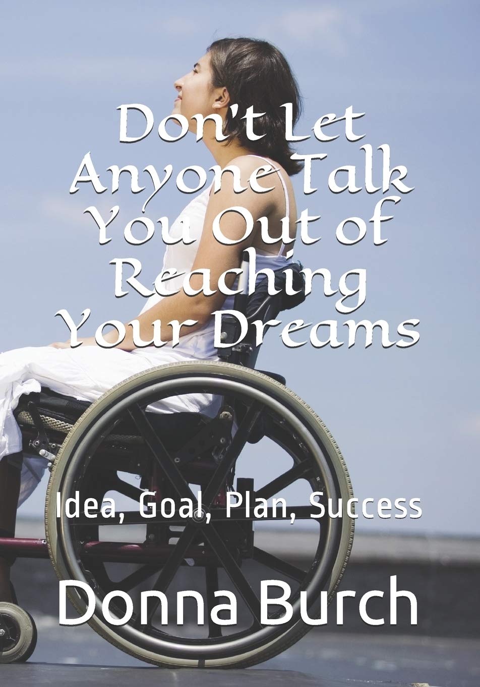 Don't Let Anyone Talk You Out of Reaching Your Dreams: Idea, Goal, Plan, Success Religion & Esotericism