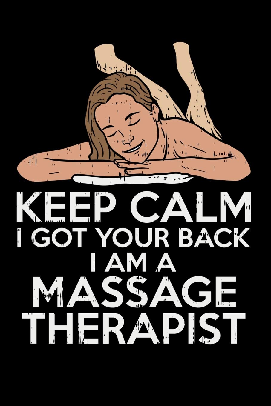 Keep Calm I Got Your Back I Am A Massage Therapist: 120 Pages I 6x9 I Weekly Planner I Funny Massage Therapy Gifts Books