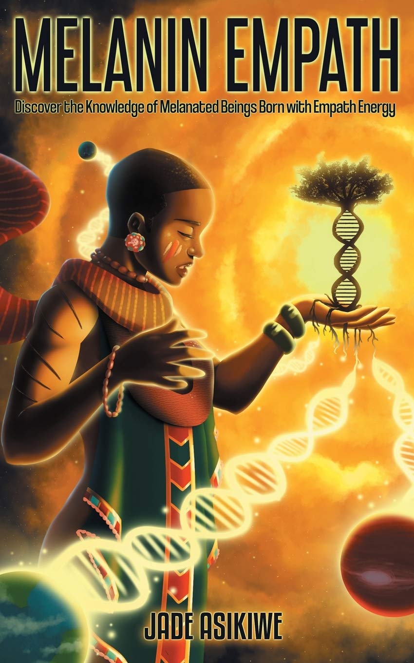 The Melanin Empath: Discover the Knowledge of Melanated Beings Born With Empath Energy Historical Fiction