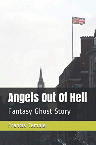 Angels Out Of Hell: Fantasy Ghost Story Horror & Mystery