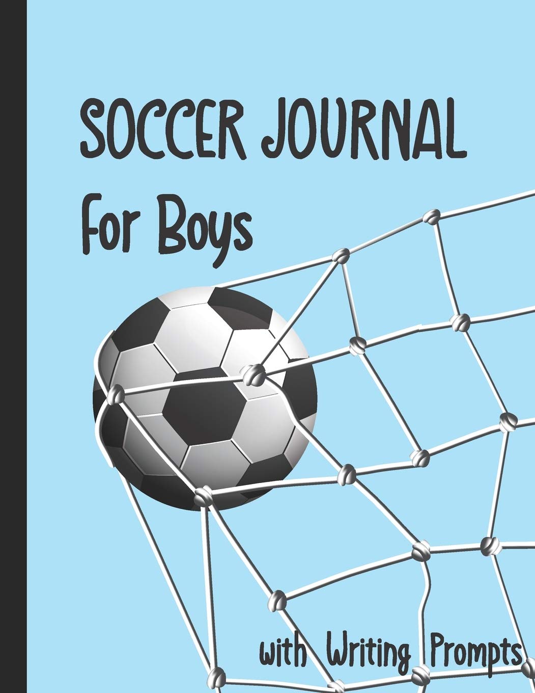 Soccer Journal for Boys with Writing Prompts: Practice Games Log Book Tracker and Wide Ruled Paper Leisure & Fun