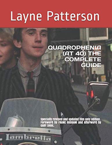 QUADROPHENIA (AT 40) THE COMPLETE GUIDE: Specially revised and updated film only edition Foreword by Franc Roddam Afterword by Gary Shail book