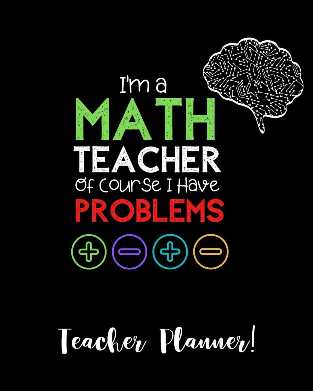I'm A Math Teacher Of Course I Have Problems Teacher Planner: Best Gift for Math Teacher, Paperback 2020 Planner for Math Teacher | Math Teacher ... Math Teacher Gift : Math Teacher Planning Novels & Short Stories