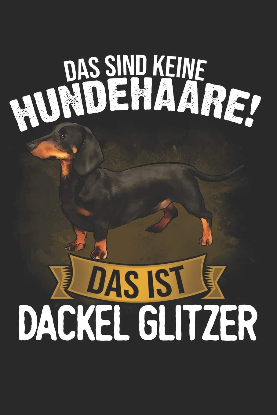 Das sind keine Hundehaare das ist Dackel Glitzer: Taschenkalender für Sept. 2019 bis Dezember 2020 A5 Terminplaner Wochenplaner Terminkalender ... Rauhaardackel Hund Hunderasse Geschenk Pets