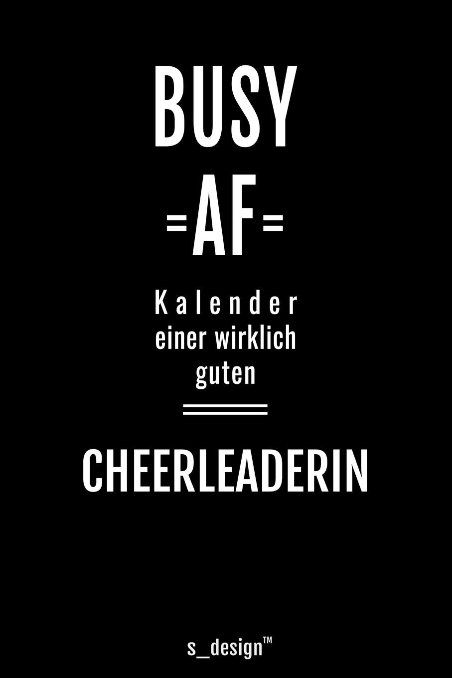 Kalender für Cheerleader / Cheerleaderin: Immerwährender Kalender / 365 Tage Tagebuch / Journal für Notizen, Planung / Planungen / Planer, Erinnerungen, Sprüche Politics & Society Books