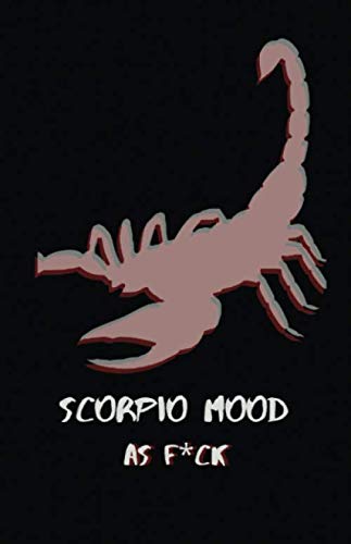 Scorpio Mood As F*ck : Horoscope Journal - Zodiac Notebook -120 Blank Lined 5.5 x 8.5 College Ruled Pages Religion & Esotericism