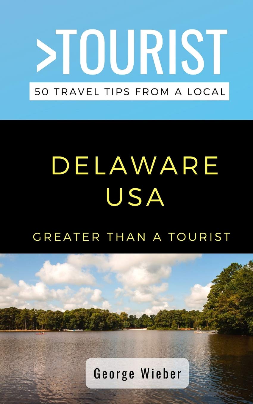 Greater Than a Tourist-Delaware USA: 50 Travel Tips from a Local book