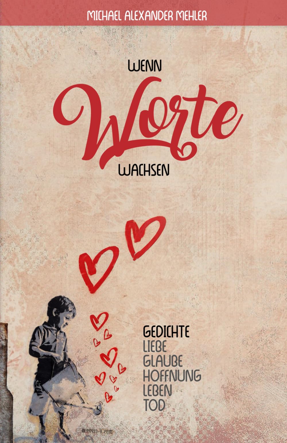 Wenn Worte wachsen: Gedicht über Liebe, Glaube, Hoffnung, Leben und Tod book