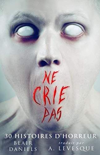 Ne Crie Pas: 30 Histoires d'Horreur Horror & Mystery