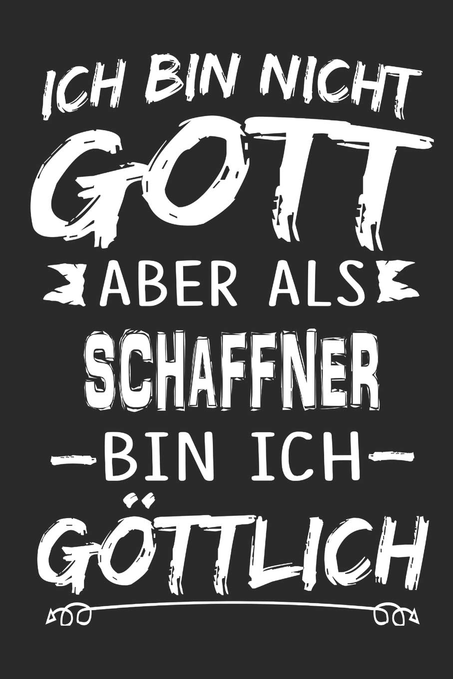 Ich bin nicht Gott aber als Schaffner bin ich göttlich: Notizbuch mit 110 linierten Seiten, Nutzung auch als Dekoration in Form eines Schild bzw. Poster möglich Memories