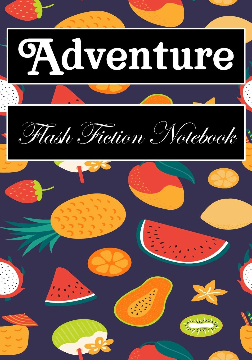 Adventure Flash Fiction Notebook: Workbook for Writing Short Stories And Flash Fictions - Motivation and Prompts to Write A Story, Essays (flash fiction field guides) Contemporary literature