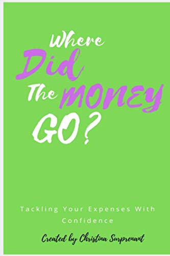 Where Did The Money Go?: Tackling Your Expenses With Confidence (Winning At Life, Band 2) Business, Finance & Career