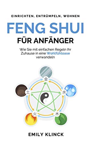 Feng Shui für Anfänger: Wie Sie mit einfachen Regeln Ihr Zuhause in eine Wohlfühloase verwandeln Hobbies & Crafts