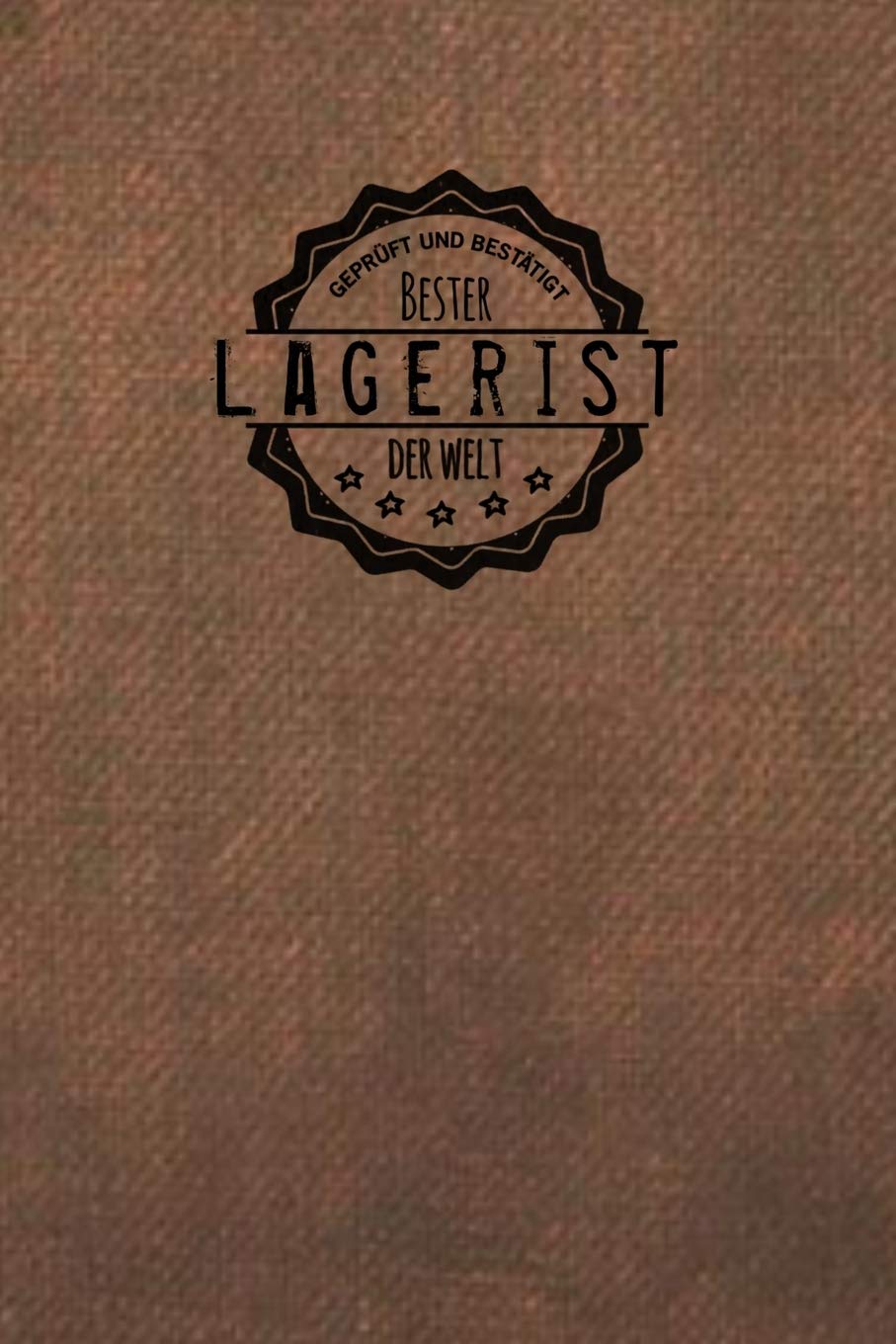 Geprüft und Bestätigt bester Lagerist der Welt: Notizbuch für den Mann, der in der Lagerlogistik arbeitet | Geschenkidee | Geschenke | Geschenk Books