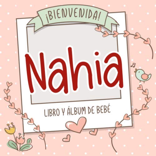 ¡Bienvenida Nahia! Libro y álbum de bebé: Libro de bebé y álbum para bebés personalizado, regalo para el embarazo y el nacimiento, nombre del bebé en la portada Health, Nutrition & Fitness