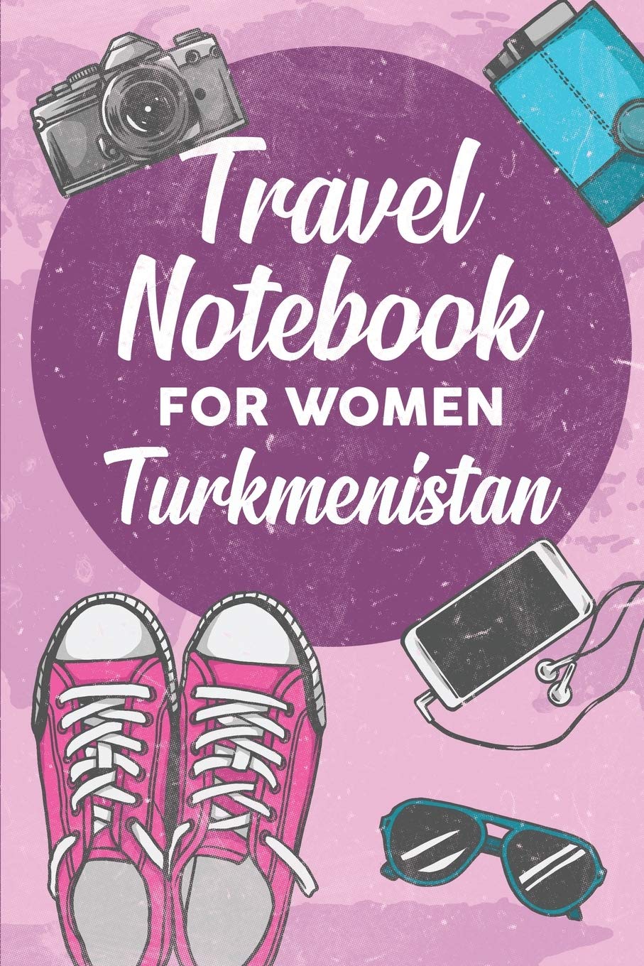 Travel Notebook for Women Turkmenistan: 6x9 Travel Journal or Diary with prompts, Checklists and Bucketlists perfect gift for your Trip to Turkmenistan for every Traveler Travel Guides