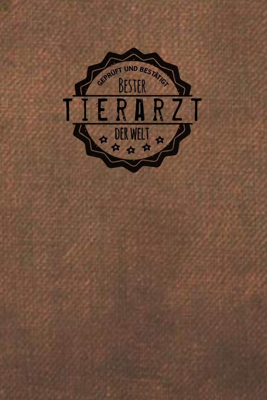 Geprüft und Bestätigt bester Tierarzt der Welt: Notizbuch für den Mann, der in der Tierarztpraxis arbeitet | Geschenkidee | Geschenke | Geschenk Books