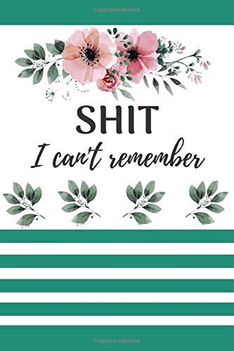 Shit I Can't Remember: Organizer/Log Book/Notebook for Passwords and Shit/Password Book/Gift for Friends/Coworkers/Seniors/Mom/Dad Business, Finance & Career