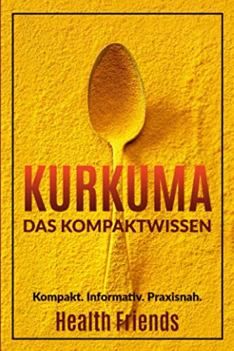 Kurkuma: Das Kompaktwissen zum richtig anwenden für Anfänger Mathematics