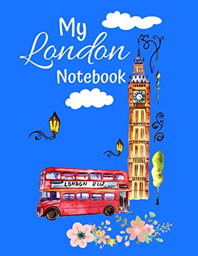 My London Notebook: This Notebook/Journal Would Be A Perfect Gift For Family Or Friends Living In Or Traveling To London. Grab Yours Today! Travel Books