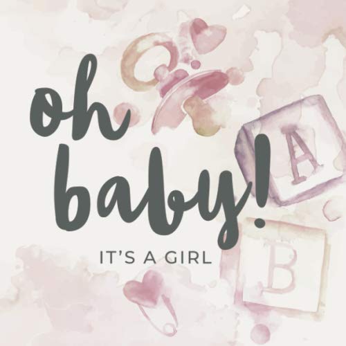Oh Baby! It's a Girl: Baby Shower Guest Book for Girl | Advice for Parents, Keepsake Memory pages and Gift Log Tracker | Modern Pink Watercolor Parents & Children