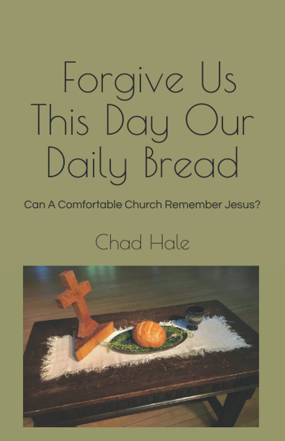 Forgive Us This Day Our Daily Bread: Can A Comfortable Church Remember Jesus? Religion & Esotericism