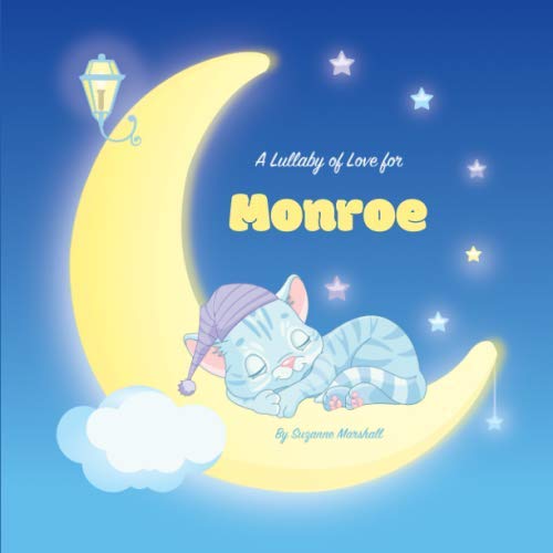 A Lullaby of Love for Monroe: Personalized Book & Bedtime Story with Gratitude Poems Novels & Short Stories