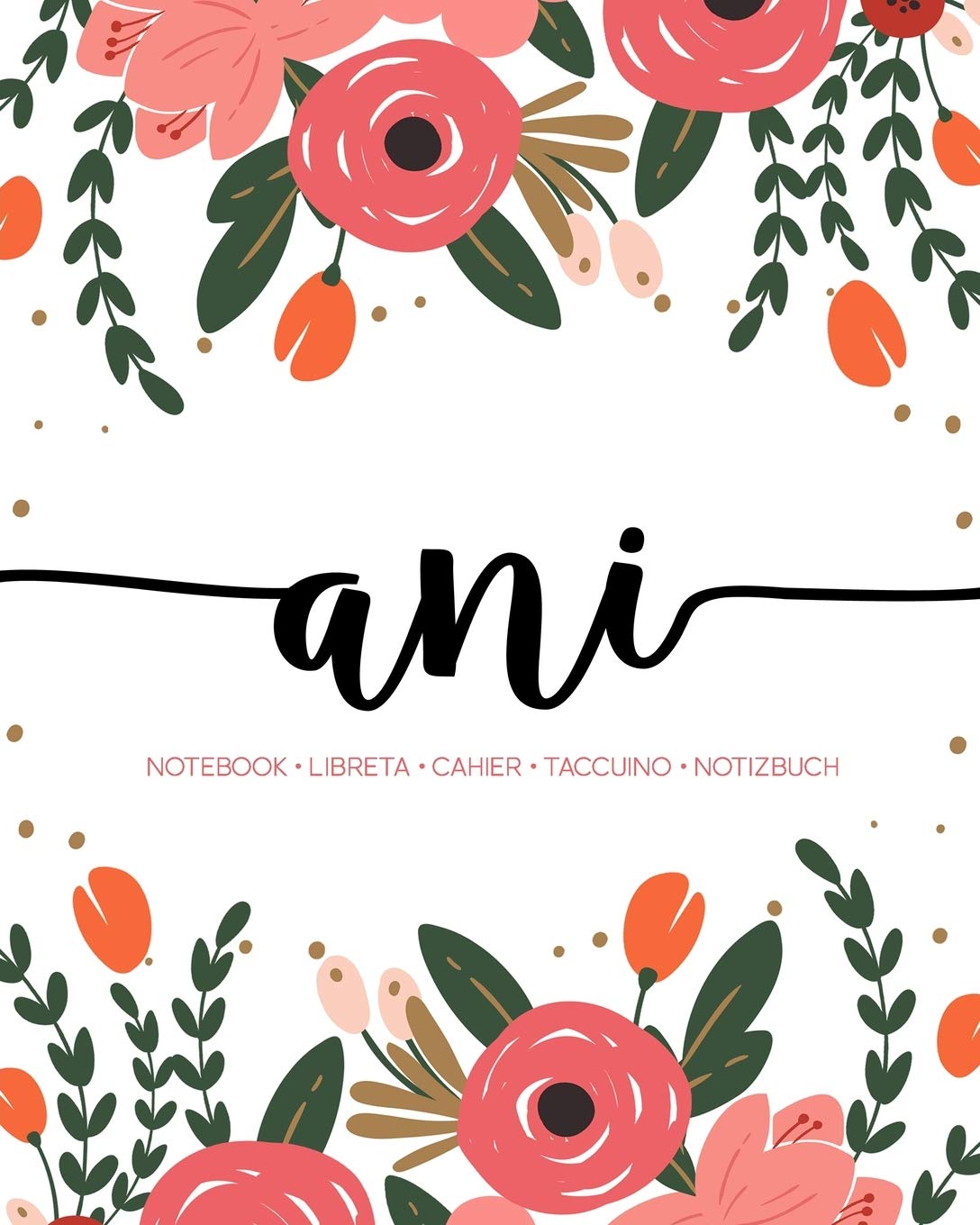 Ani: Notebook | Libreta | Cahier | Taccuino | Notizbuch: 110 pages paginas seiten pagine: Modern Florals First Name Notebook in Coral, Pink & Orange on White ACH323c Lifestyle