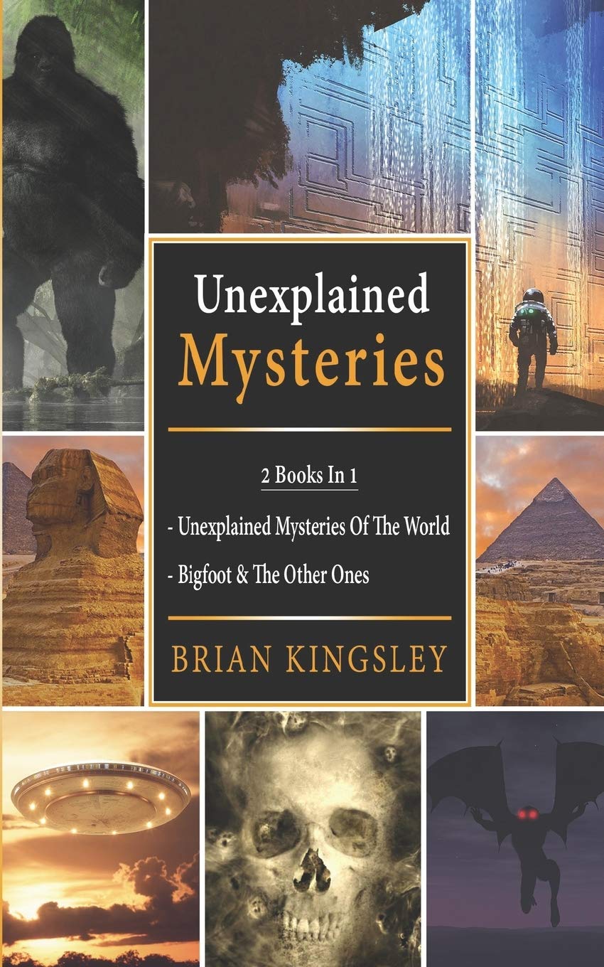 Unexplained Mysteries: 2 Books In 1 - Unexplained Mysteries Of The World, Bigfoot & The Other Ones Religion & Esotericism