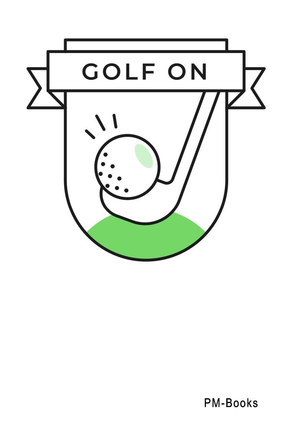 Golf On: Blanko A5 Notizbuch oder Heft für Schüler, Studenten und Erwachsene (Logos und Designs, Band 450) Books