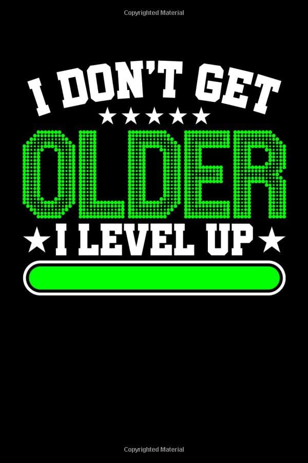 Gaming Notebook. I don't get older I level up: 6 x 9 dot grid. 120 pages. Notebook Sketchbook Journal Books