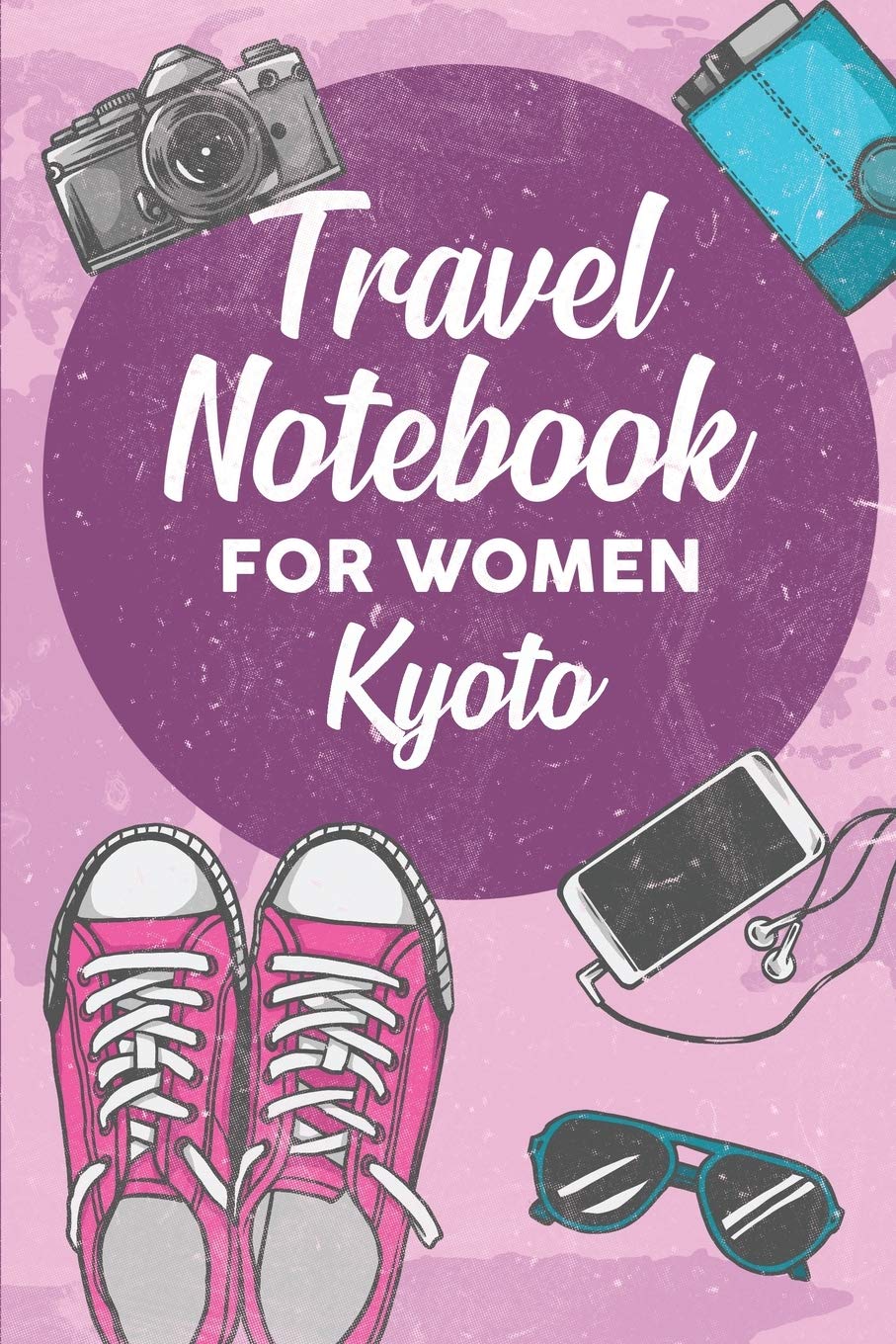 Travel Notebook for Women Kyoto: 6x9 Travel Journal or Diary with prompts, Checklists and Bucketlists perfect gift for your Trip to Kyoto for every Traveler Travel Guides