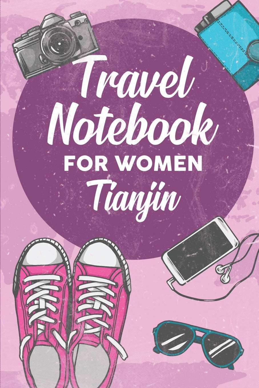 Travel Notebook for Women Tianjin: 6x9 Travel Journal or Diary with prompts, Checklists and Bucketlists perfect gift for your Trip to Tianjin for every Traveler Travel Guides