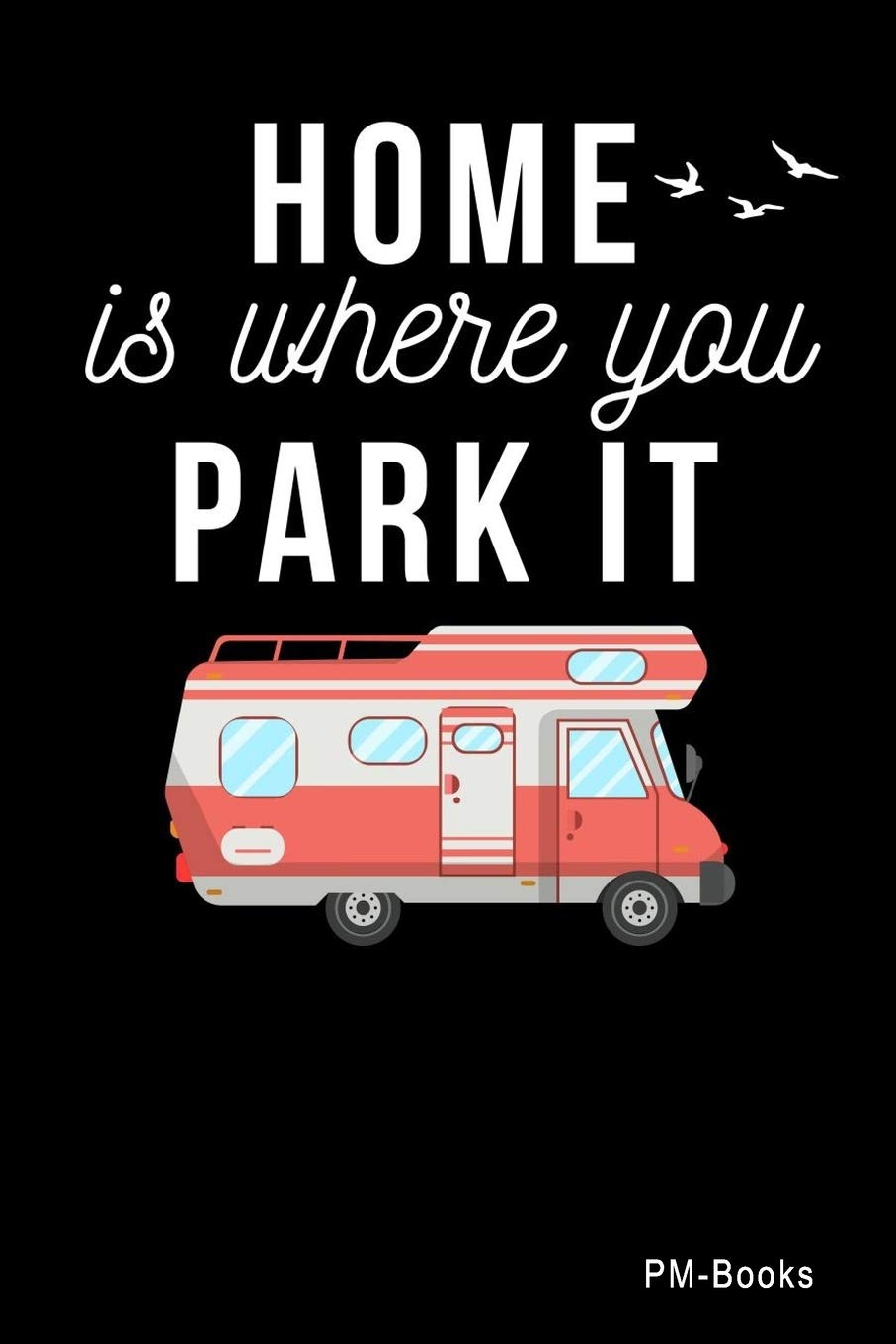 Home Is Where You Park It: Blanko A5 Notizbuch oder Heft für Schüler, Studenten und Erwachsene (Logos und Designs, Band 454) Books