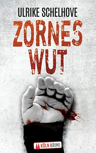 Zorneswut - Kölnkrimi (Die Kölner Mordkommission ermittelt, Band 1) Books