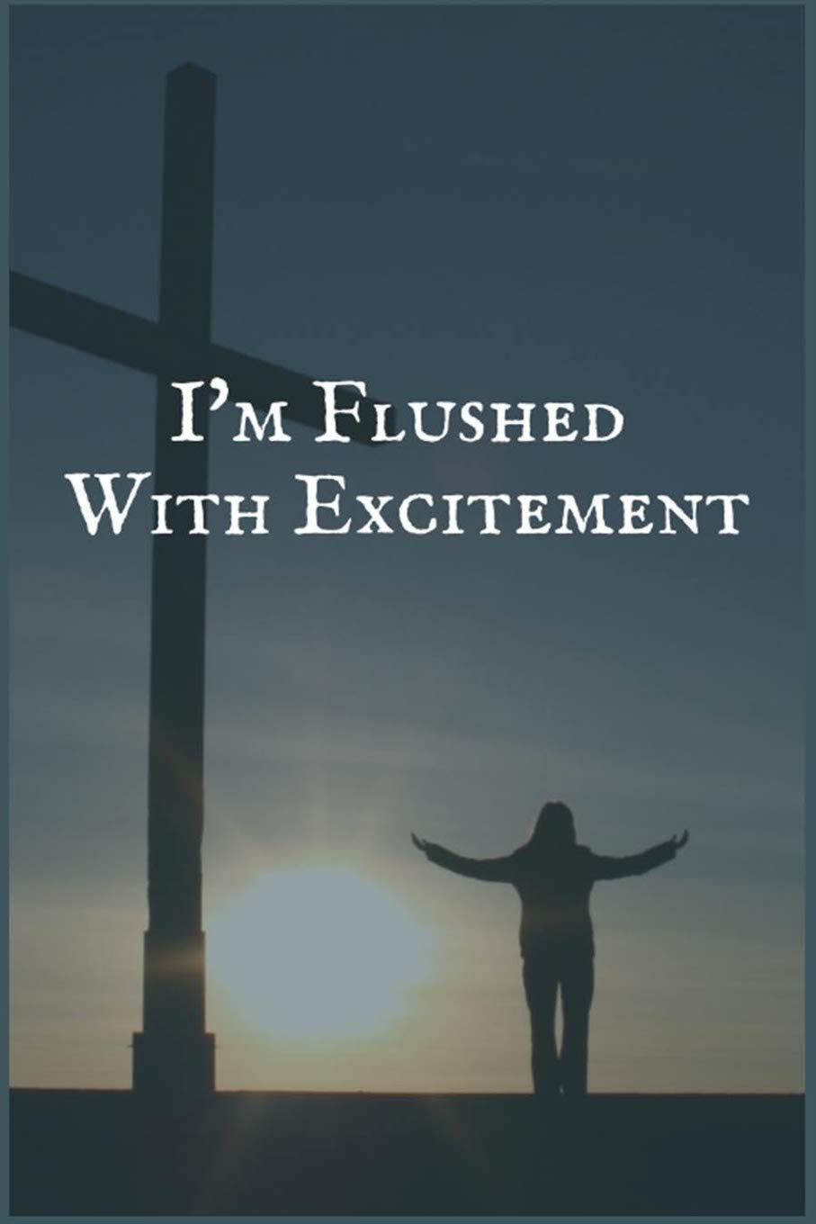 I'm Flushed With Excitement: A Thyroid Cancer Treatment Overcomers and Survivors Prompt Lined Writing Notebook Health, Nutrition & Fitness