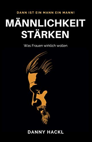 Männlichkeit stärken: Was Frauen wirklich wollen Lifestyle