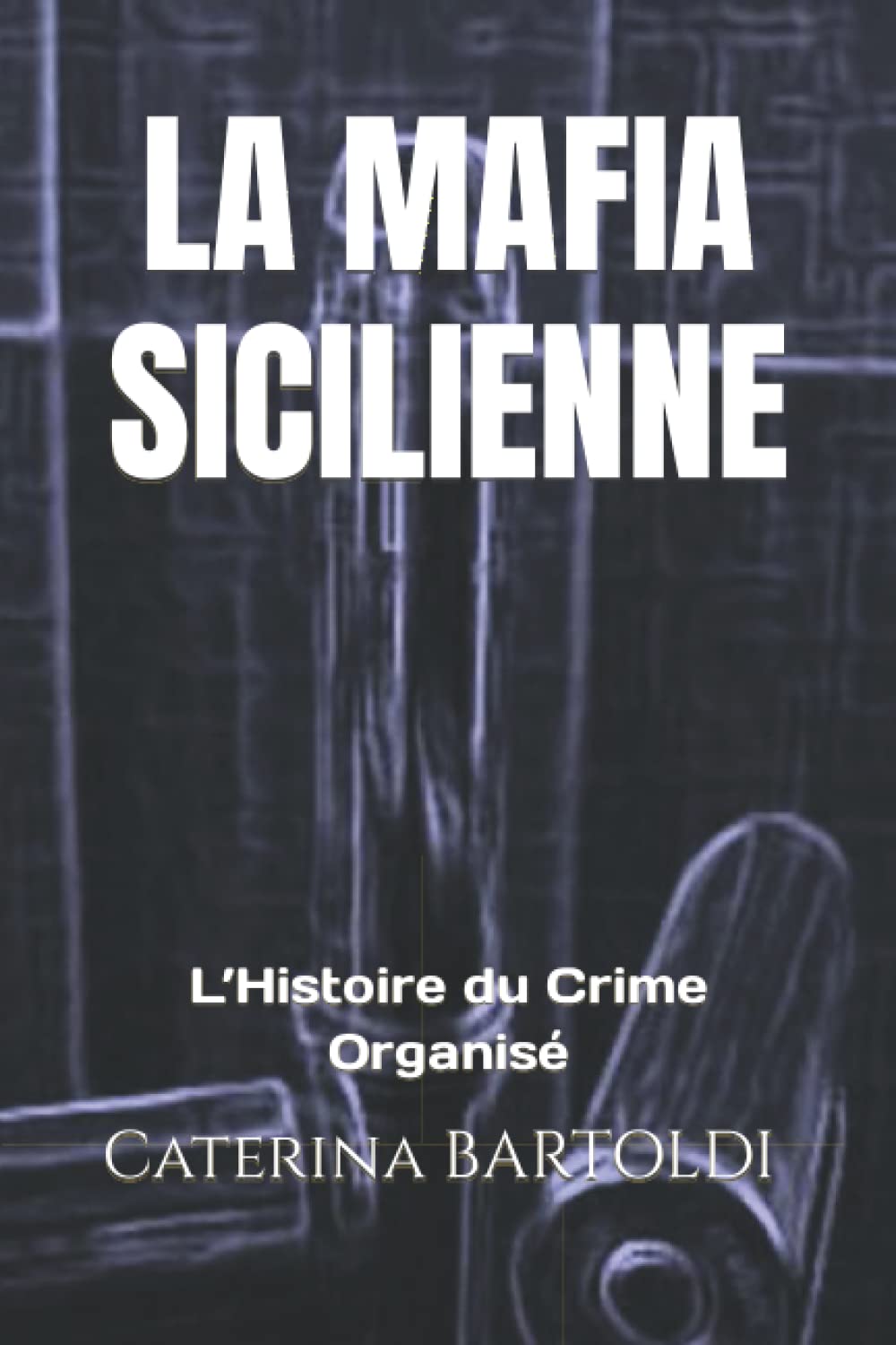 LA MAFIA SICILIENNE: L’Histoire du Crime Organisé book